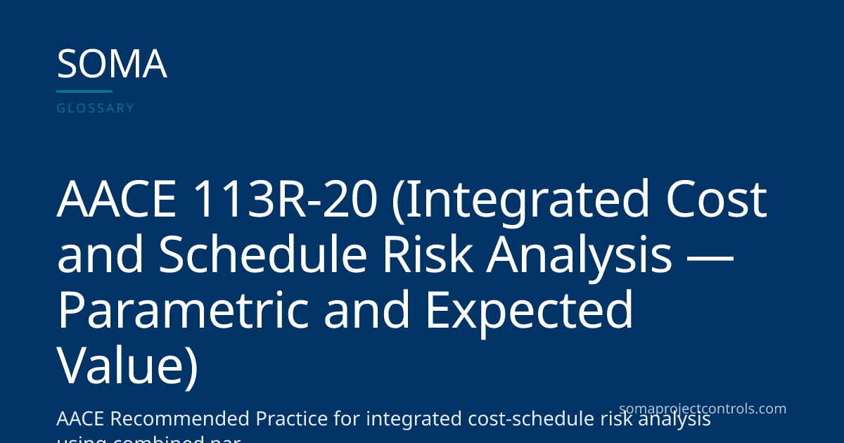 AACE 113R-20: Integrated Cost and Schedule Risk Analysis Using ...