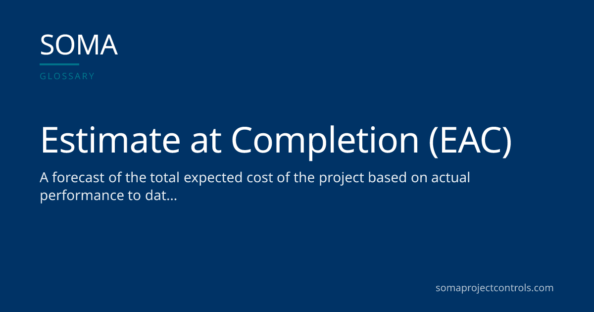 Estimate at Completion (EAC) · SOMA Project Controls