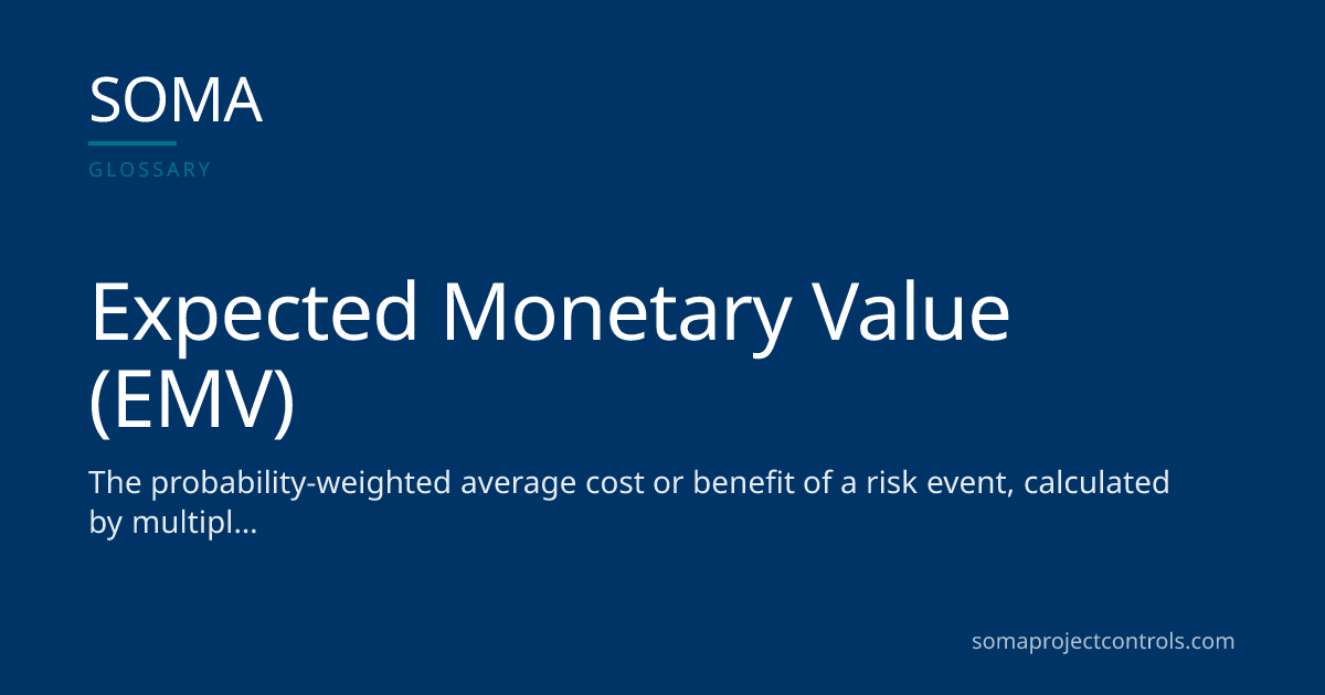 Expected Monetary Value (EMV) · SOMA Project Controls