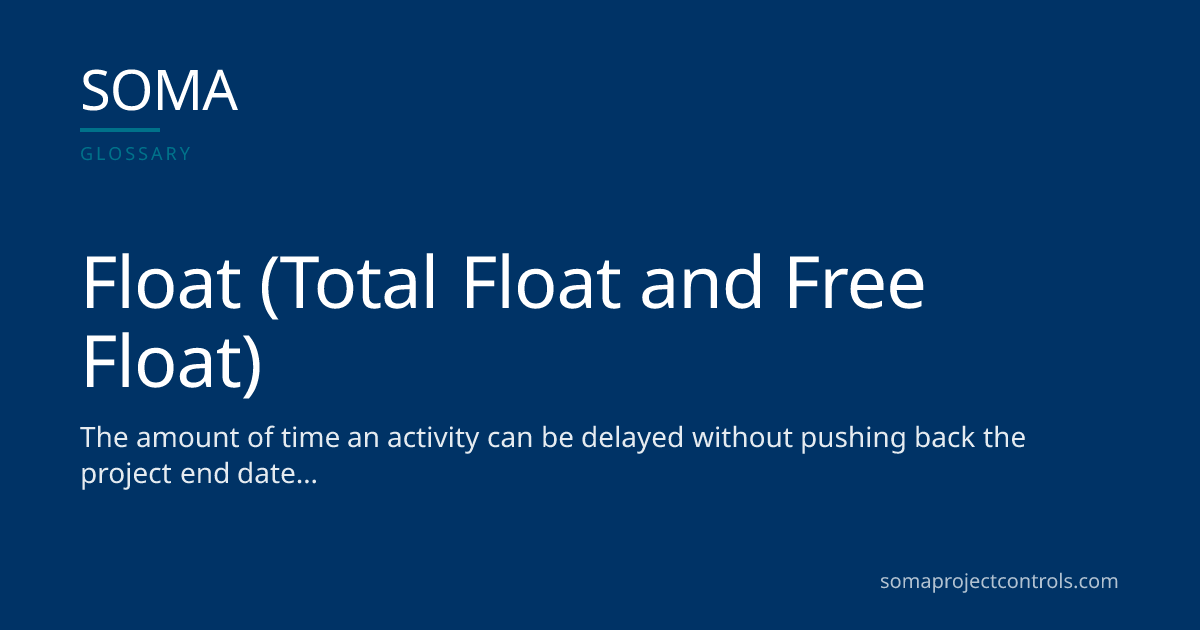 Float (Total Float and Free Float) · SOMA Project Controls