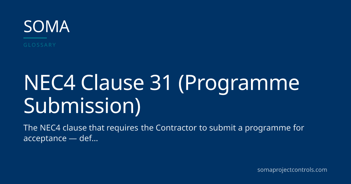 NEC4 Clause 31 — Programme Submission Explained · SOMA Project Controls