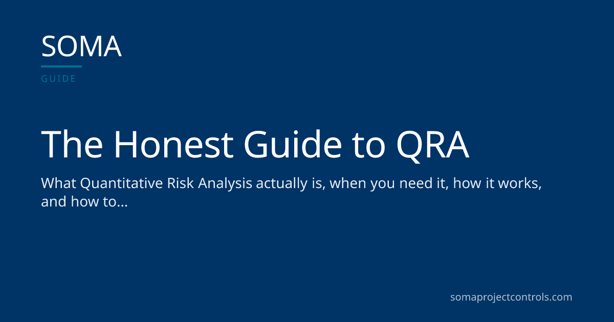 The Honest Guide to QRA · SOMA Project Controls
