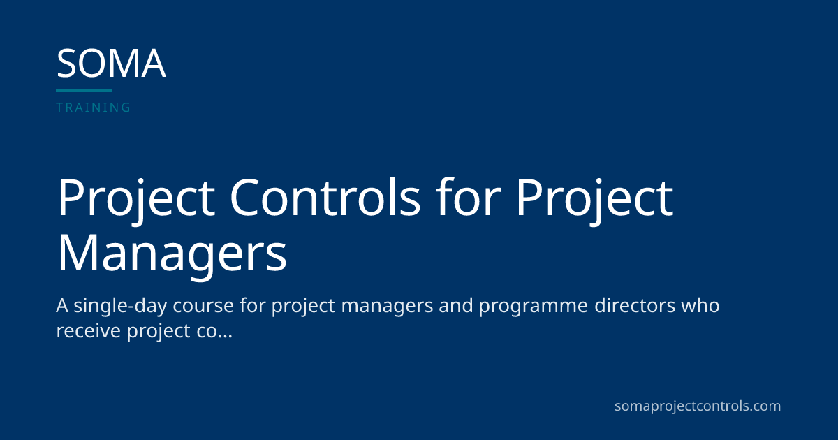 Project Controls Training for Project Managers UK · SOMA Project Controls